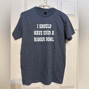 Gildan I should have used a bigger bowl tshirt women’s small